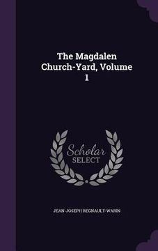 portada The Magdalen Church-Yard, Volume 1 (en Inglés)