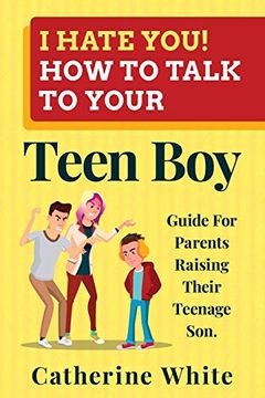 portada I Hate You! How to Talk to Your Teen Boy? Guide for Parents Raising Their Teenage Son. (en Inglés)