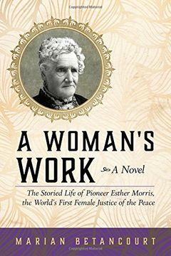 portada A Woman's Work: The Storied Life of Pioneer Esther Morris, the World's First Female Justice of the Peace (en Inglés)