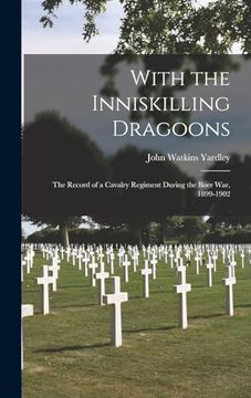 portada With the Inniskilling Dragoons: The Record of a Cavalry Regiment During the Boer War, 1899-1902
