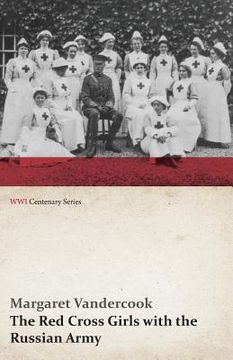 portada The red Cross Girls With the Russian Army (Wwi Centenary Series) 