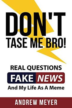 portada Don't Tase me Bro! Real Questions, Fake News, and my Life as a Meme (in English)