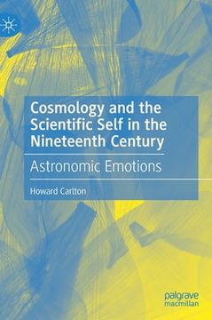 portada Cosmology and the Scientific Self in the Nineteenth Century: Astronomic Emotions (en Inglés)