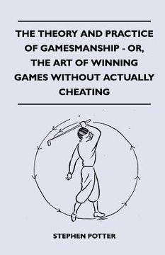portada the theory and practice of gamesmanship - or, the art of winning games without actually cheating (en Inglés)