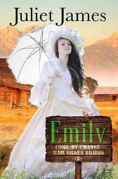 portada Emily - Book 2 Come By Chance Mail Order Brides: Sweet Montana Western Bride Romance (en Inglés)