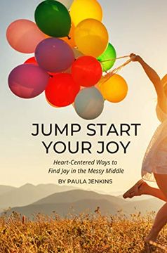 portada Jump Start Your Joy: Heart-Centered Ways to Find joy in the Messy Middle (en Inglés)
