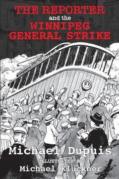 portada The Reporter and the Winnipeg General Strike (en Inglés)