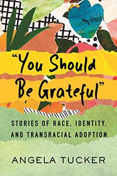 portada "You Should be Grateful": Stories of Race, Identity, and Transracial Adoption (en Inglés)