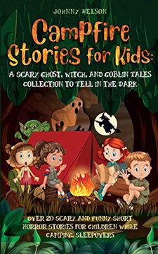 portada Campfire Stories for Kids: Over 20 Scary and Funny Short Horror Stories for Children While Camping or for Sleepovers (en Inglés)