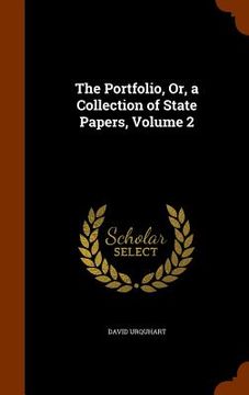 portada The Portfolio, Or, a Collection of State Papers, Volume 2