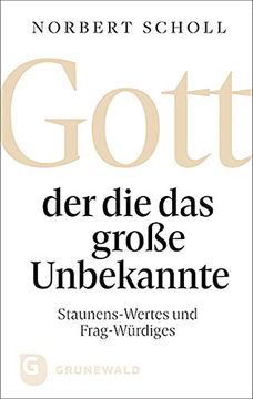 portada Gott - der die das Große Unbekannte: Staunens-Wertes und Frag-Würdiges (en Alemán)