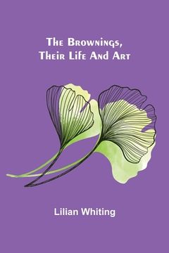 portada The Brownings, Their Life and Art (in English)
