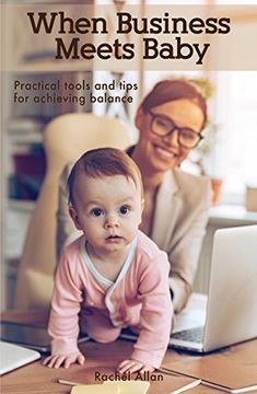 portada When Business Meets Baby: Practical Tools & Tips for Achieving Balance