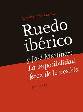 portada Ruedo Iberico y Jose Martinez: La Imposibilidad Feroz de lo Posible