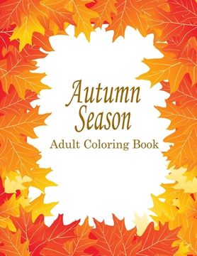 portada Autumn Adult Coloring Book: 25 Stress Relieving Designs For The Fall Season (en Inglés)