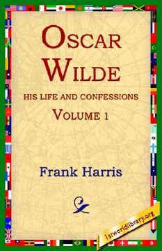 portada oscar wilde, his life and confessions, volume 1