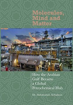 portada Molecules, Mind and Matter: How the Arabian Gulf Became a Petrochemical hub (en Inglés)