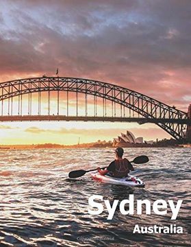 portada Sydney Australia: Coffee Table Photography Travel Picture Book Album of an Australian Country and City in Oceania Large Size Photos Cover (en Inglés)