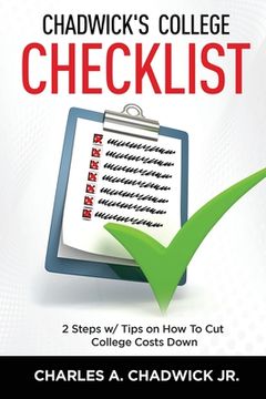 portada Chadwick's College Checklist 2 Steps w/Tips on How To Cut College Costs (en Inglés)