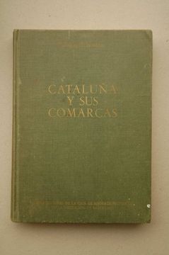 portada Cataluña y sus Comarcas: Historia, Agricultura, Industria, Demografia, Turismo, Folklore
