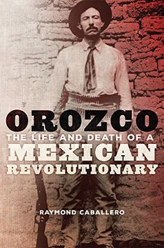 portada Orozco: The Life and Death of a Mexican Revolutionary (en Inglés)