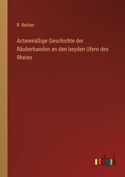 portada Actenmäßige Geschichte der Räuberbanden an den beyden Ufern des Rheins (in German)
