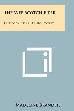 portada the wee scotch piper: children of all lands stories (en Inglés)