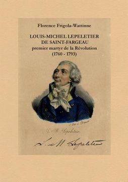 portada Louis Michel Lepeletier de Saint-Fargeau: Premier martyr de la révolution (1760 - 1793) (en Francés)