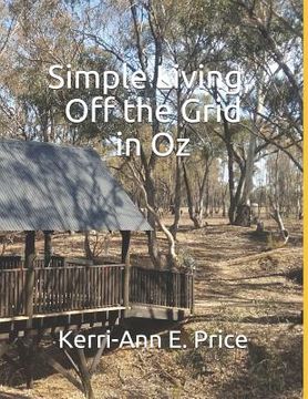 portada Simple Living, Off the Grid in Oz (en Inglés)