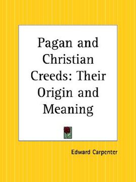 portada pagan and christian creeds: their origin and meaning (in English)