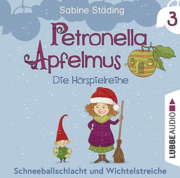 portada Petronella Apfelmus - die Hörspielreihe: Teil 3 - Schneeballschlacht und Wichtelstreiche. Hörspiel. (in German)