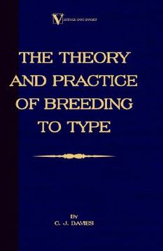 portada the theory and practice of breeding to type and its application to the breeding of dogs, farm animals, cage birds and other small pets (in English)