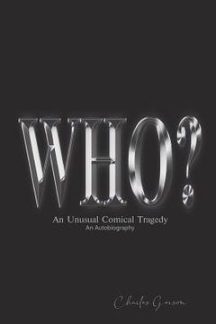portada The Who?: An Unusual Comical Tragedy. an Autobiography. (en Inglés)