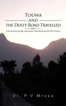 portada touwa and the dusty road travelled: a family story through a generation followed during the life of touwa (en Inglés)