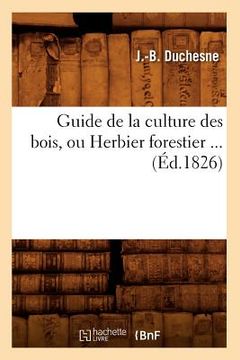portada Guide de la Culture Des Bois, Ou Herbier Forestier (Éd.1826) (en Francés)