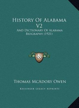 portada history of alabama v2: and dictionary of alabama biography (1921) and dictionary of alabama biography (1921) (en Inglés)