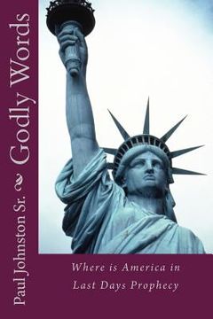 portada Godly Words: Where is America in Last Days Prophecy (en Inglés)