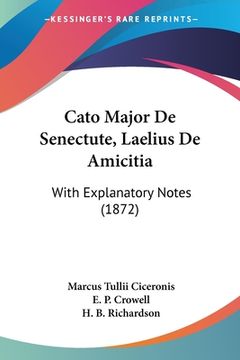 portada Cato Major De Senectute, Laelius De Amicitia: With Explanatory Notes (1872) (en Latin)