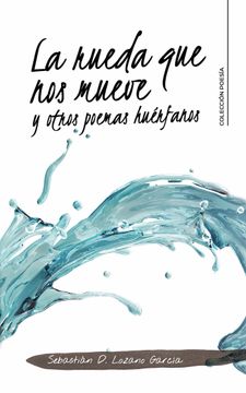 portada La Rueda que nos Mueve y Otros Poemas Huérfanos