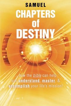 portada Chapters of Destiny: How the Bible can Help you Understand, Master, & Accomplish Your Life's Mission! (en Inglés)