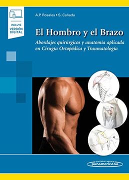 portada El Hombro y el Brazo: Abordajes Quirúrgicos y Anatomía Aplicada en Cirugía Ortopédica y Traumatología (Incluye Versión Digital)