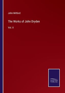 portada The Works of John Dryden: Vol. II (en Inglés)