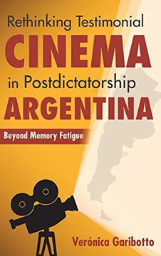portada Rethinking Testimonial Cinema in Postdictatorship Argentina: Beyond Memory Fatigue (New Directions in National Cinemas) (en Inglés)