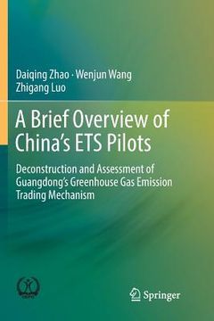 portada A Brief Overview of China's Ets Pilots: Deconstruction and Assessment of Guangdong's Greenhouse Gas Emission Trading Mechanism (en Inglés)