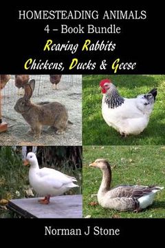 portada Homesteading Animals 4-Book Bundle: Rearing Rabbits, Chickens, Ducks & Geese: A Comprehensive Introduction to Raising Popular Farmyard Animals: 5 (Hobby Farm Animals) (en Inglés)