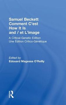 portada samuel beckett comment c'est how it is and / et l'image: a critical-genetic edition une edition critic-genetique