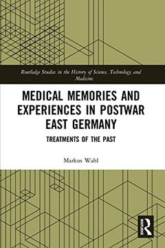 portada Medical Memories and Experiences in Postwar East Germany (Routledge Studies in the History of Science, Technology and Medicine) (en Inglés)