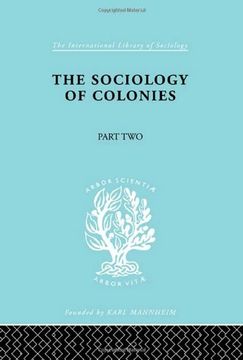 portada 116: The Sociology of Colonies [Part 2]: An Introduction to the Study of Race Contact (International Library of Sociology)