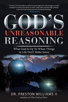 portada God's Unreasonable Reasoning: What god is up to When Things in Life Don't Make Sense (in English)