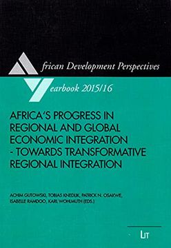 portada Africa's Progress in Regional and Global Economic Integration - Towards Transformative Regional Integration African Development Perspectives Yearbook 2015/16, Band 18